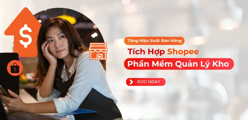 Giải Pháp Tích Hợp Shopee Với Phần Mềm Quản Lý Kho Giúp Tăng Trưởng Doanh Số