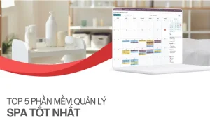 P 5 phần mềm quản lý spa nhiều chi nhánh tốt nhất