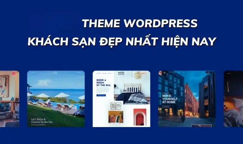 Top 15+ theme wordpress khách sạn & resort hiện đại, chuẩn seo nhất 07/2025