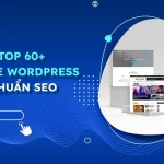Top 10 Theme Blog WordPress Chuẩn SEO, Giao Diện Chuyên Nghiệp Nhất