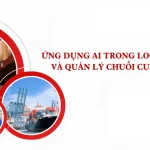 Ứng Dụng Trí Tuệ Nhân Tạo (AI) Trong Ngành Logistics và Chuỗi Cung Ứng Tại Việt Nam