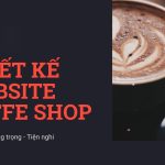 Thiết Kế Website Quán Cà Phê – Đẹp, Chuẩn SEO, Giá Hợp Lý