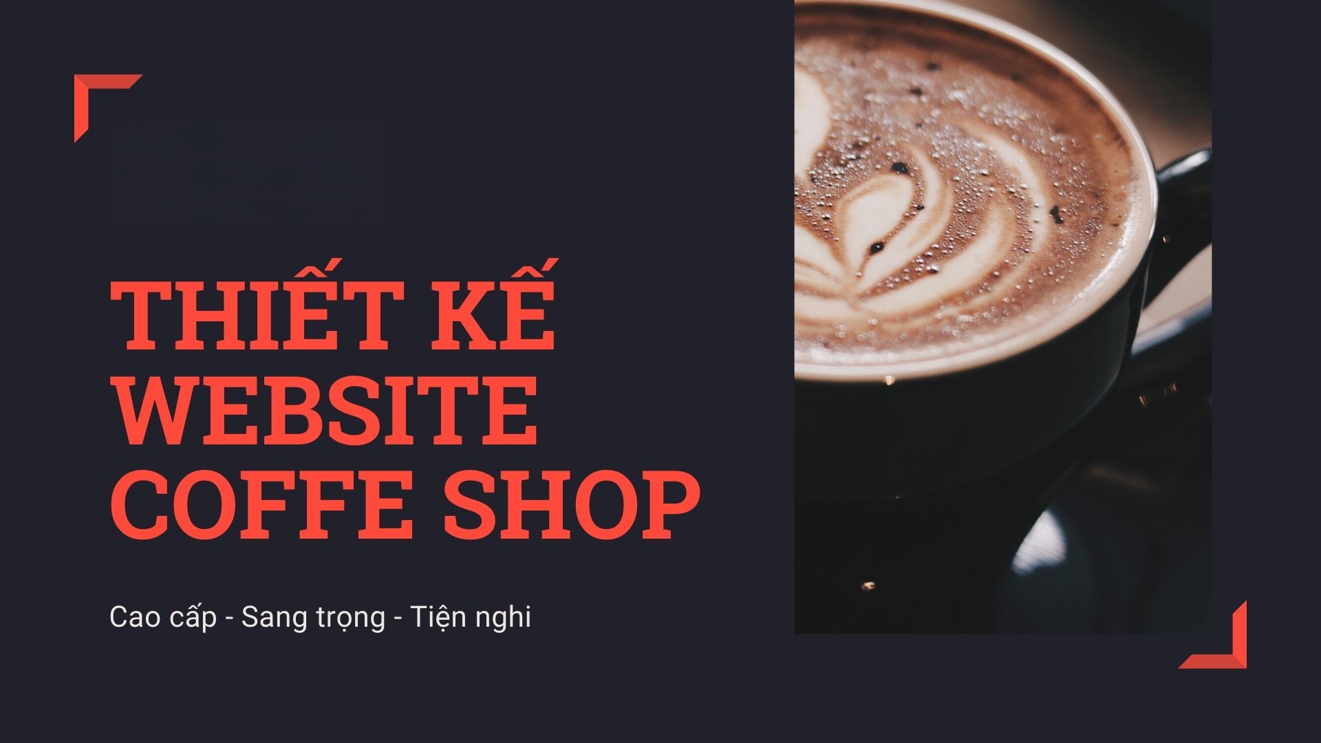 Thiết kế website quán cà phê – đẹp, chuẩn seo, giá hợp lý