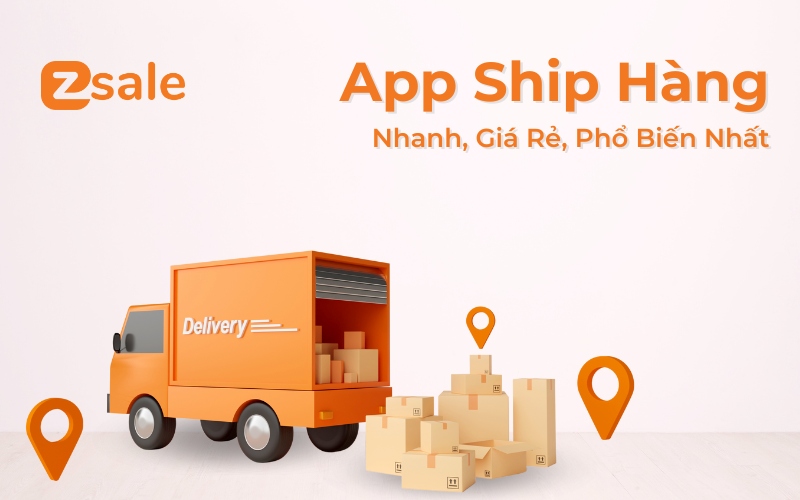Top 13 App Giao Hàng Giá Rẻ, Nhanh Chóng Đáng Dùng Nhất 08/2025