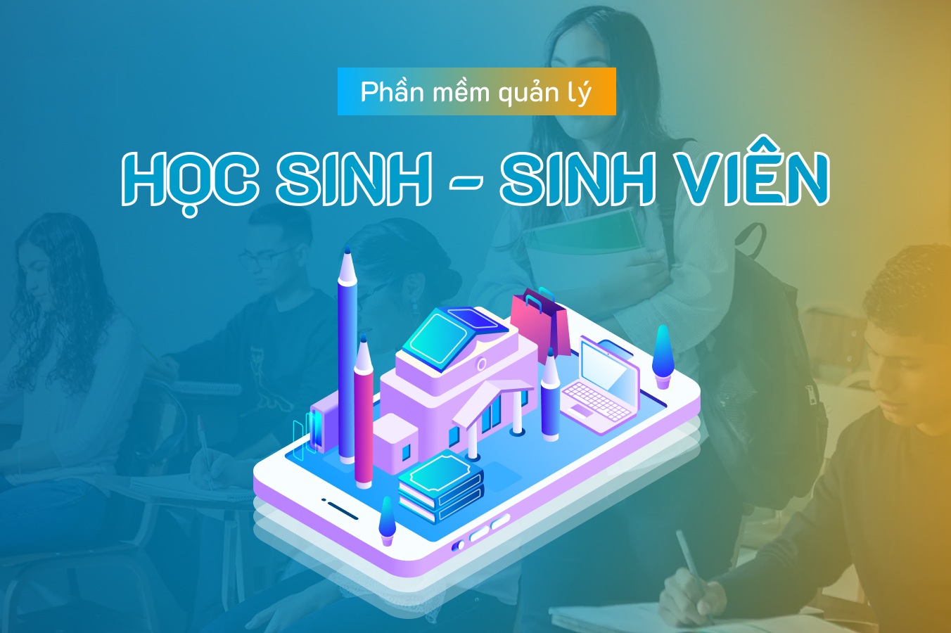 Thiết kế phần mềm quản lý học sinh, giáo viên theo yêu cầu – tùy biến linh hoạt