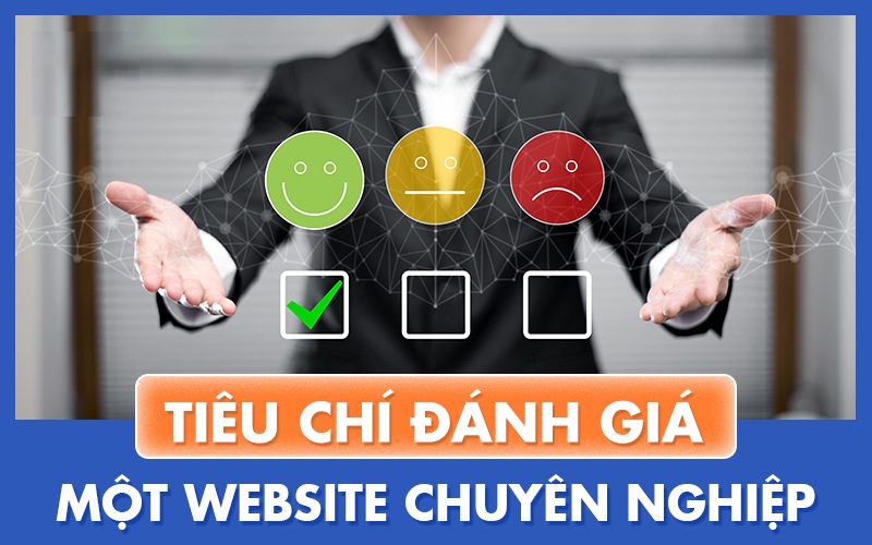 Tiêu chuẩn đánh giá một website cao cấp, chuyên nghiệp