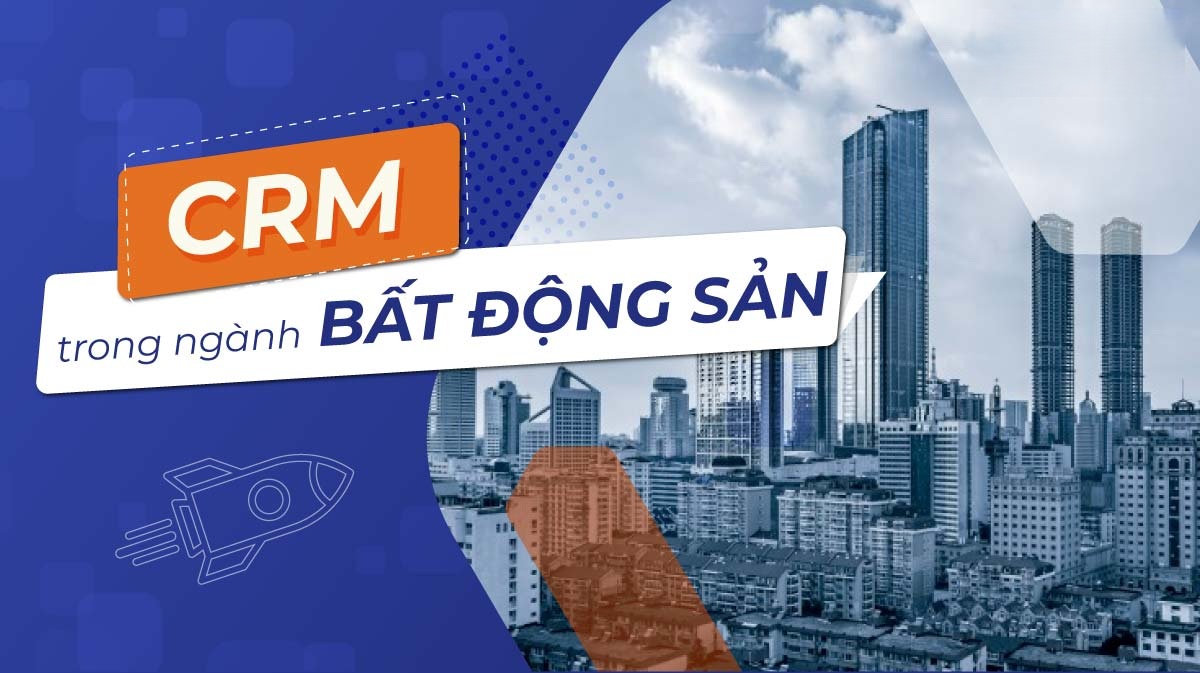 Phần Mềm CRM Cho Bất Động Sản: Giải Pháp Quản Lý Khách Hàng Tối Ưu 1 Phần mềm crm cho bất động sản: giải pháp quản lý khách hàng tối ưu