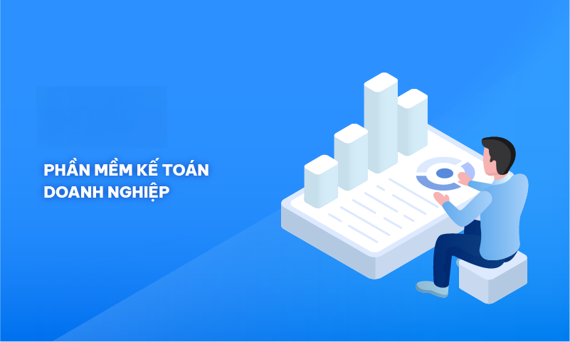 Phần mềm kế toán doanh nghiệp – giải pháp tối ưu quản lý tài chính