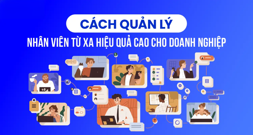 05 Bí Quyết Quản Lý Doanh Nghiệp Từ Xa Hiệu Quả