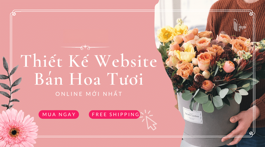 Thiết Kế Website Bán Hoa Chuyên Nghiệp – Giao Diện Đẹp, Bán Hàng Hiệu Quả 1 Thiết kế website bán hoa chuyên nghiệp – giao diện đẹp, bán hàng hiệu quả