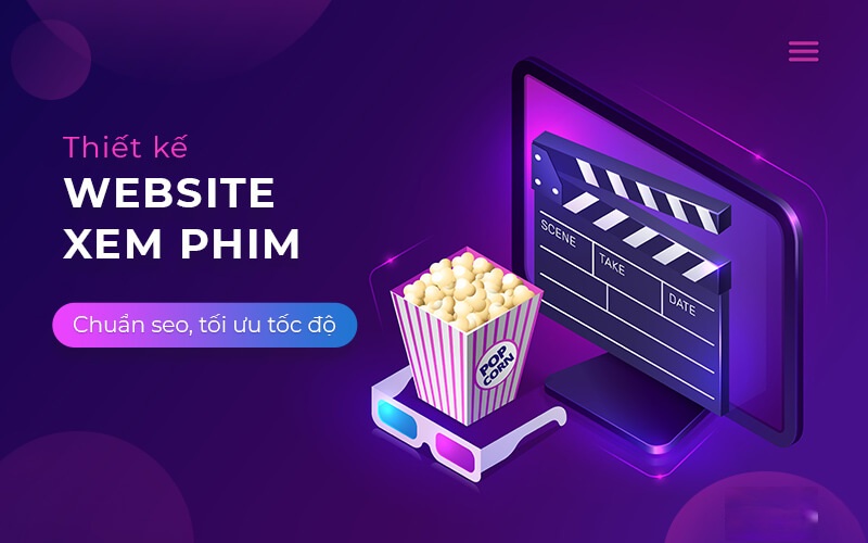 Thiết kế website xem phim online mượt mà, chất lượng cao