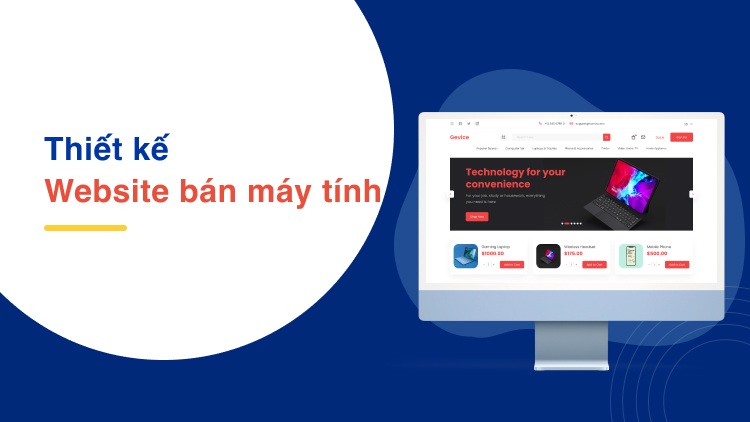 Thiết kế website laptop đẹp mắt – Cách tạo lợi thế cạnh tranh cho cửa hàng