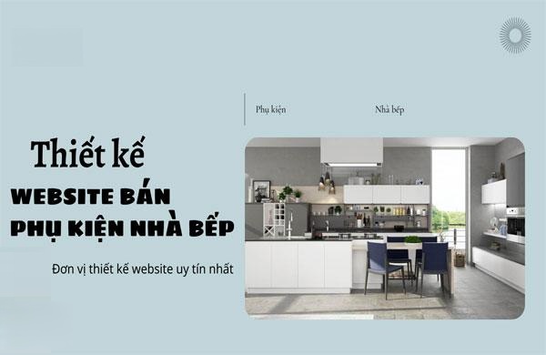 Thiết Kế Website Nhà Bếp - Thiết Bị Nội Thất Chuyên Nghiệp Đẹp Thu Hút Khách Hàng 1 Thiết kế website nhà bếp – thiết bị nội thất chuyên nghiệp đẹp thu hút khách hàng