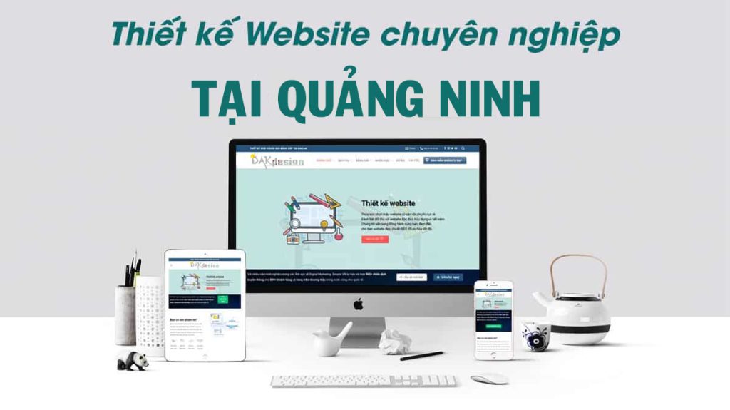 Top 7 Công Ty Thiết Kế Website Uy Tín, Chuyên Nghiệp Nhất Tại Quảng Ninh