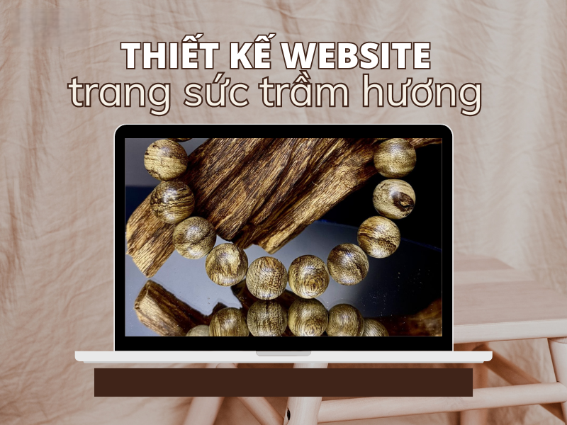 Thiết Kế Website Bán Trầm Hương Chuyên Nghiệp Hiện Đại Chuẩn SEO