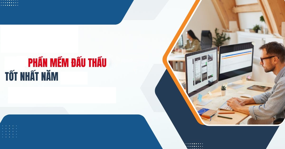 Phần mềm đấu thầu tốt nhất 08/2025 – tính năng và lợi ích doanh nghiệp cần biết