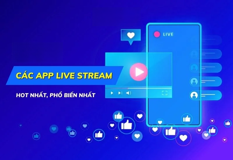 Top 10 App Livestream Hàng Đầu Tại Việt Nam – Kết Nối Trực Tiếp, Tương Tác Mọi Nơi