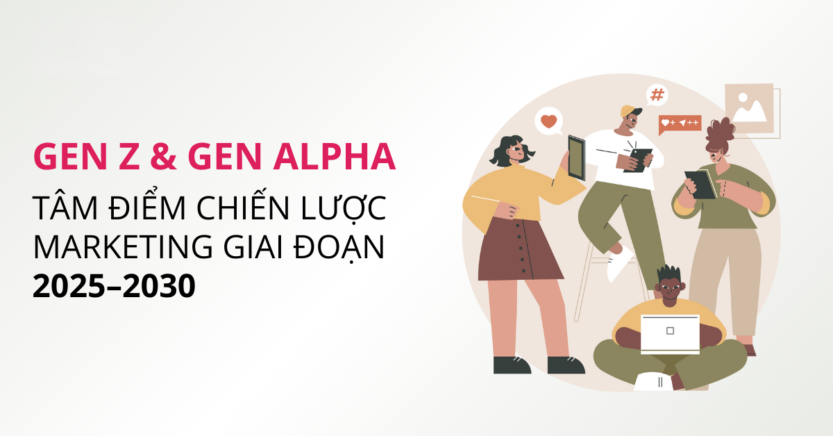 Gen Z và Gen Alpha – Nhóm khách hàng trọng tâm trong chiến lược marketing 2025–2030 1 Gen z và gen alpha – nhóm khách hàng trọng tâm trong chiến lược marketing 2025–2030