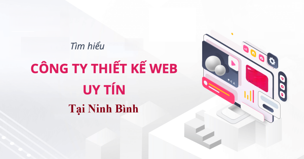 Top 8 Công Ty Thiết Kế Website Tại Ninh Bình Uy Tín – Chuyên Nghiệp, Chuẩn SEO