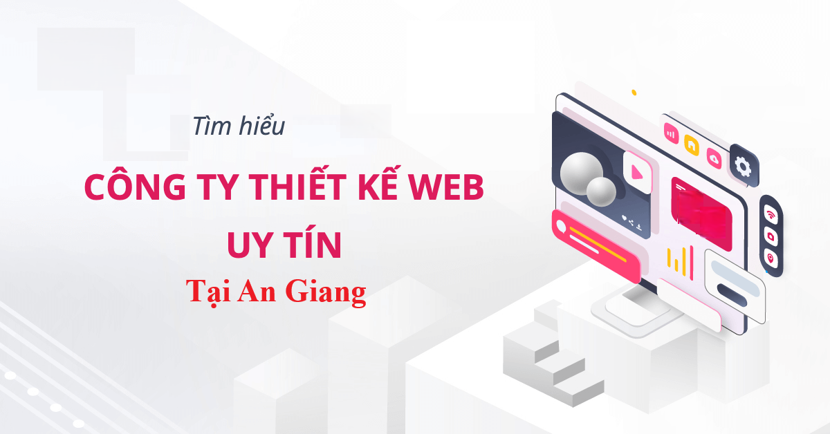 Top 5 công ty thiết kế website chuyên nghiệp uy tín nhất tại an giang