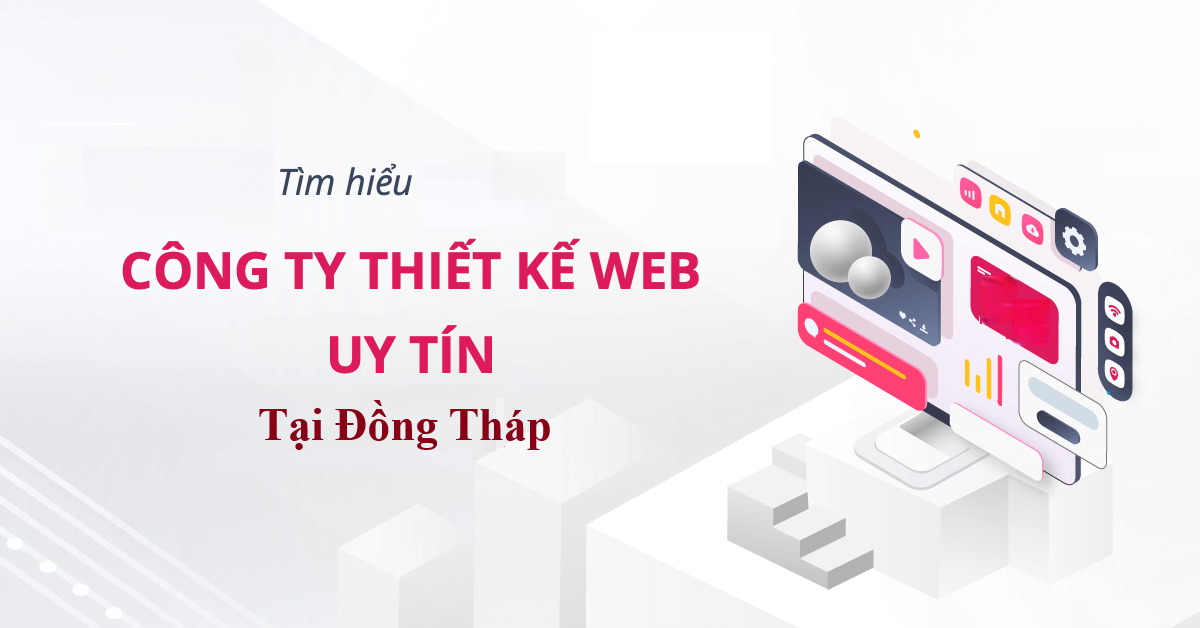 Top 5 công ty thiết kế website uy tín, chuyên nghiệp tại đồng tháp