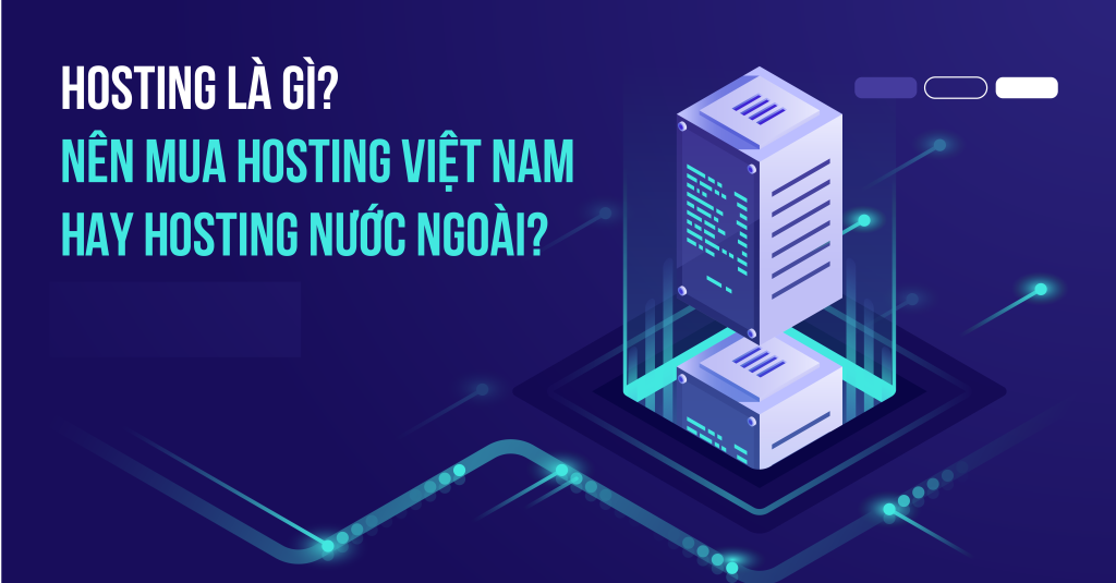 Hosting đặt tại Việt Nam có nhanh hơn không? Phân tích tốc độ và trải nghiệm thực tế