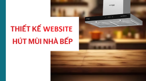 Thiết kế website bán hàng máy hút mùi