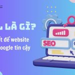 YMYL là gì? Bí quyết để website được Google tin cậy