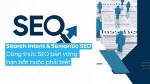 Search intent semantic seo cong thuc seo ben vung ban bat buoc phai biet