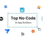 Top 10 AI App Builder hiệu quả tạo ứng dụng không cần Code