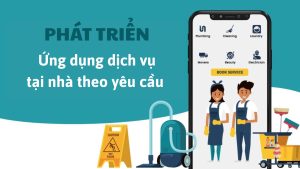 Hướng dẫn từ a - z cách phát triển ứng dụng dịch vụ tại nhà theo yêu cầu