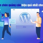Top 5 Plugin chèn quảng cáo hiệu quả nhất cho WordPress