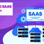 Phát triển App SaaS: Những bước quan trọng mà các Startup Founder cần nắm vững