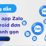 Hướng Dẫn Cách Cài 2 App Zalo trên Android Nhanh Gọn