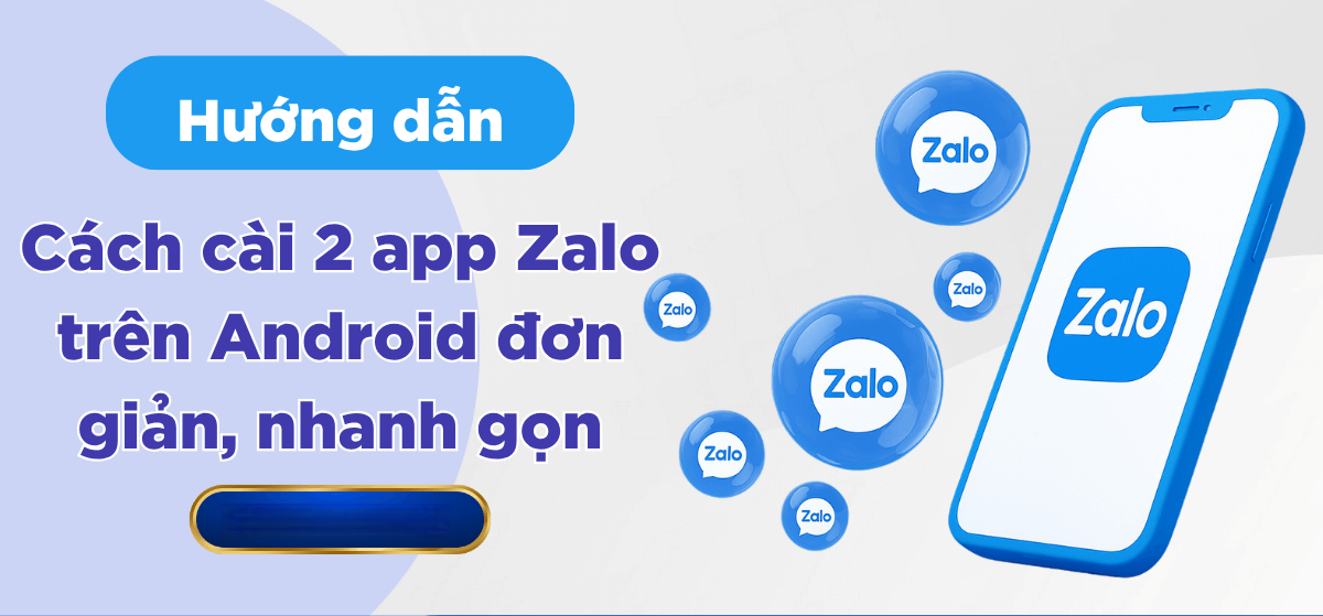 Hướng Dẫn Cách Cài 2 App Zalo trên Android Nhanh Gọn 8 Hướng dẫn cách cài 2 app zalo trên android nhanh gọn