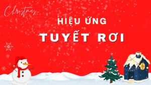 Cách tạo hiệu ứng tuyết rơi giáng sinh cho website