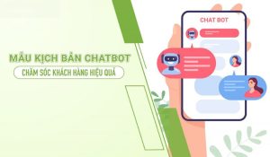 Mẫu kịch bản chatbot sẵn
