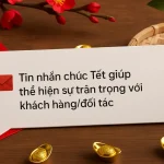 Mẫu Tin Nhắn Chúc Tết Khách Hàng: Thay Lời Tri Ân, Gửi Trọn Chân Thành