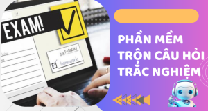 Phần mềm trộn đề thi trắc nghiệm