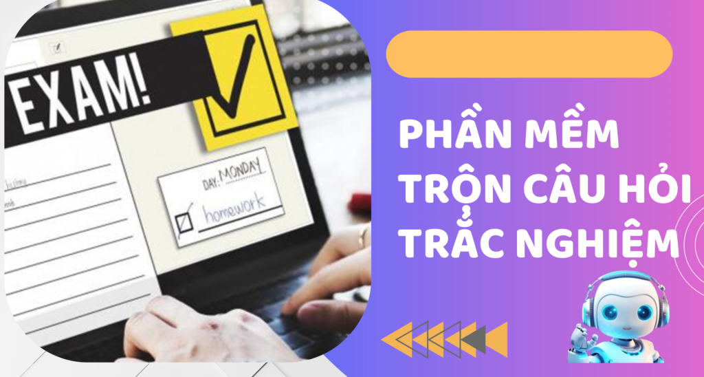 Top 10 phần mềm trộn đề thi trắc nghiệm tốt nhất
