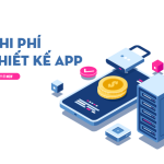 Chi Phí Thiết Kế App Là Bao Nhiêu?