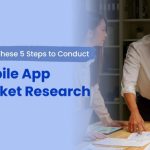 5 Bước Nghiên Cứu Thị Trường Mobile App Cho Ý Tưởng Ứng Dụng Của Bạn