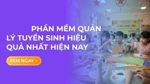 Top 10 phần mềm quản lý tuyển sinh đầu cấp cho trường học & trung tâm