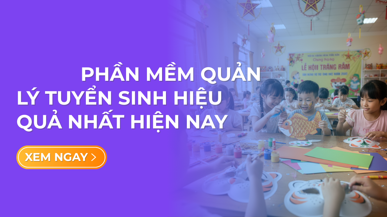 Top 10 Phần Mềm Quản Lý Tuyển Sinh Đầu Cấp Cho Trường Học 13 Top 10 phần mềm quản lý tuyển sinh đầu cấp cho trường học
