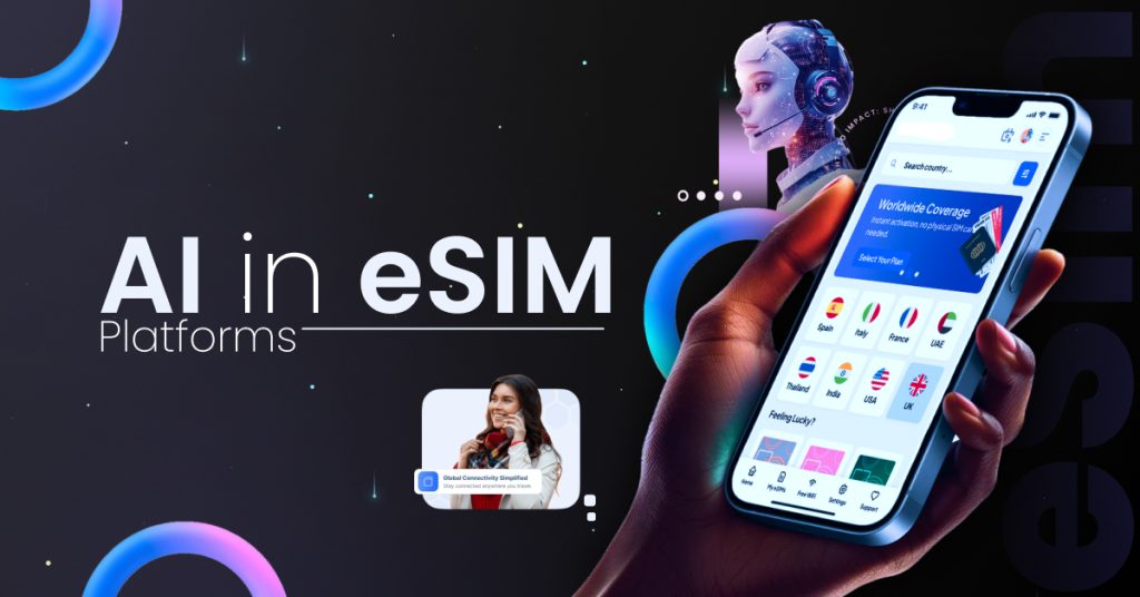 AI trong eSIM Platform: Giải pháp kết nối thông minh cho IoT, 5G và hệ sinh thái số