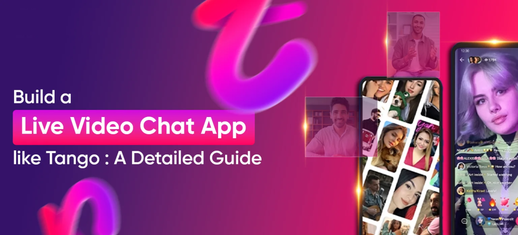 Cách Thiết Kế App Video Chat Giống Tango: Tính Năng, Công Nghệ Và Chi Phí
