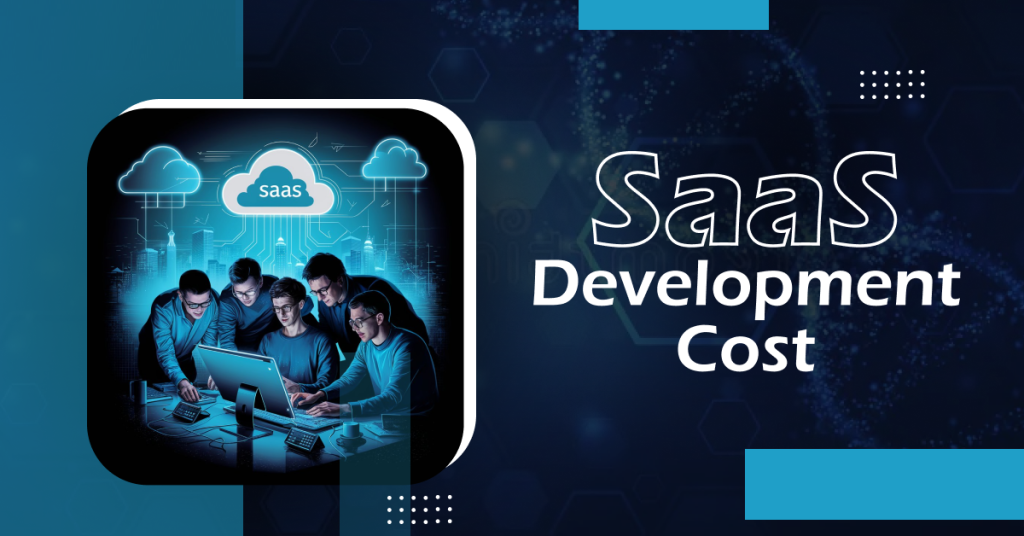 Chi Phí Phát Triển SaaS: Hướng Dẫn Toàn Diện Từ A–Z