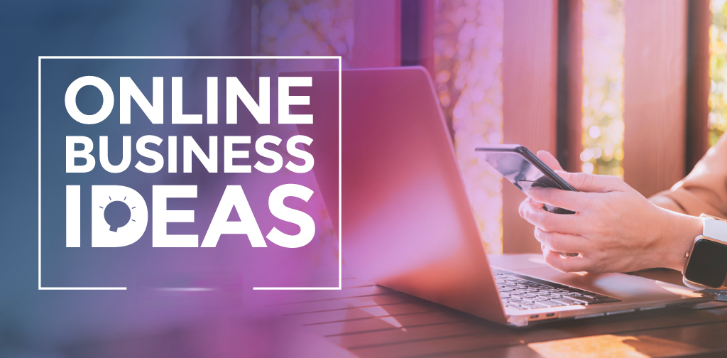 Top ý tưởng kinh doanh online dễ bắt đầu, ít vốn