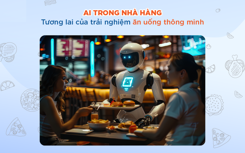 Ứng dụng AI trong ngành nhà hàng: Từ ý tưởng đến thực tế