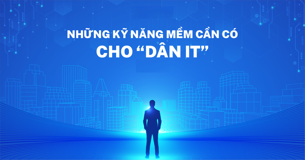 10 kỹ năng mềm cần thiết cho Fresher IT